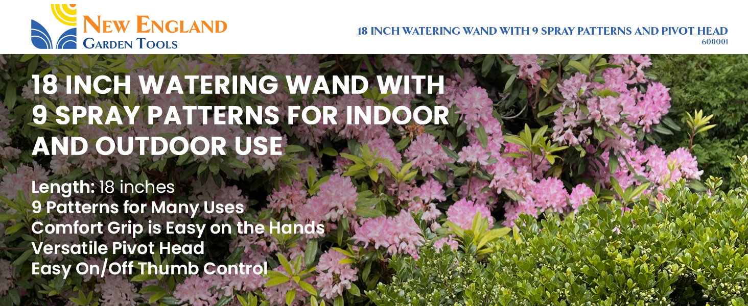 New England Garden Tools 600001 18 Inch Watering Wand 9 Spray Pattern Comfort Grip Pivot Head Thumb