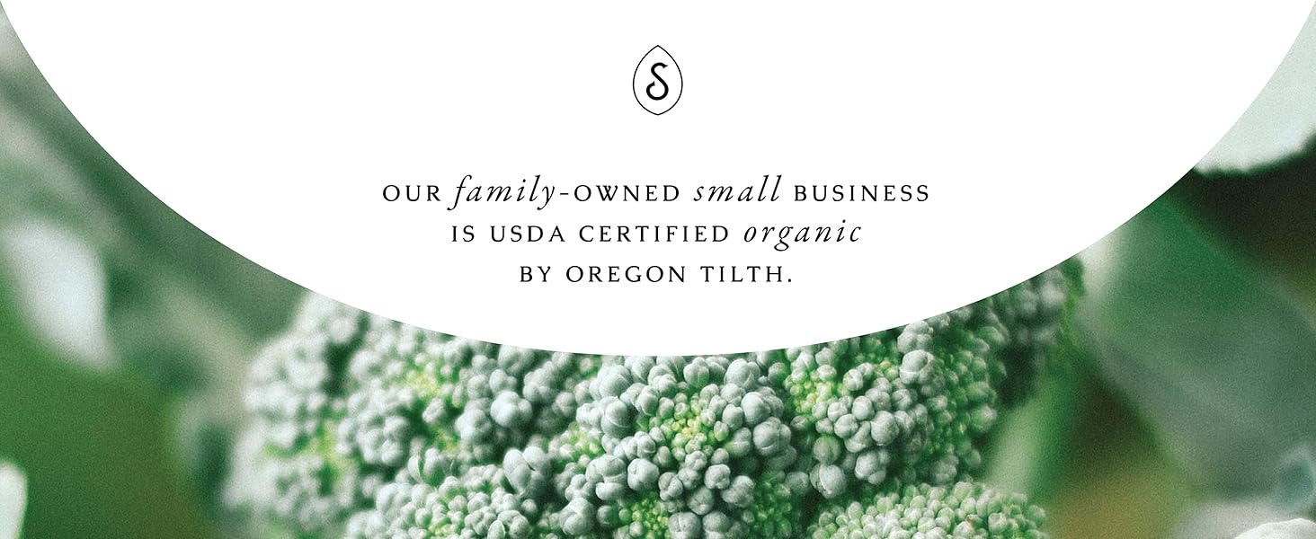 Our family-owned small business is USDA Certified Organic by Oregon Tilth.